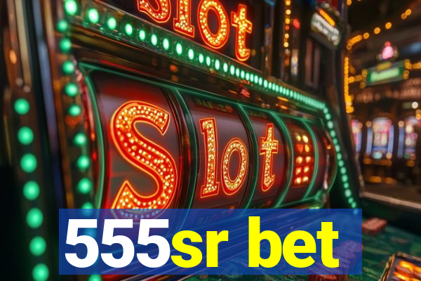 555sr bet